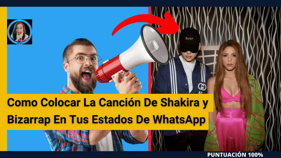 Como Colocar La Canción De Shakira Y Bizarrap En Tus Estados De WhatsApp