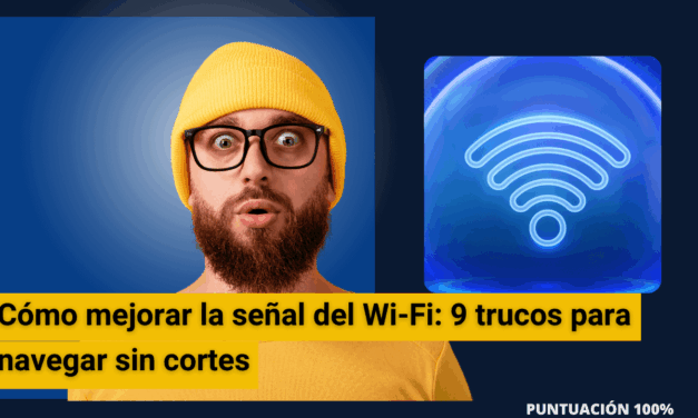 Cómo mejorar la señal del Wi-Fi: 9 trucos para navegar sin cortes