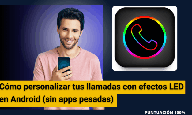 Cómo personalizar tus llamadas con efectos LED en Android (sin apps pesadas)