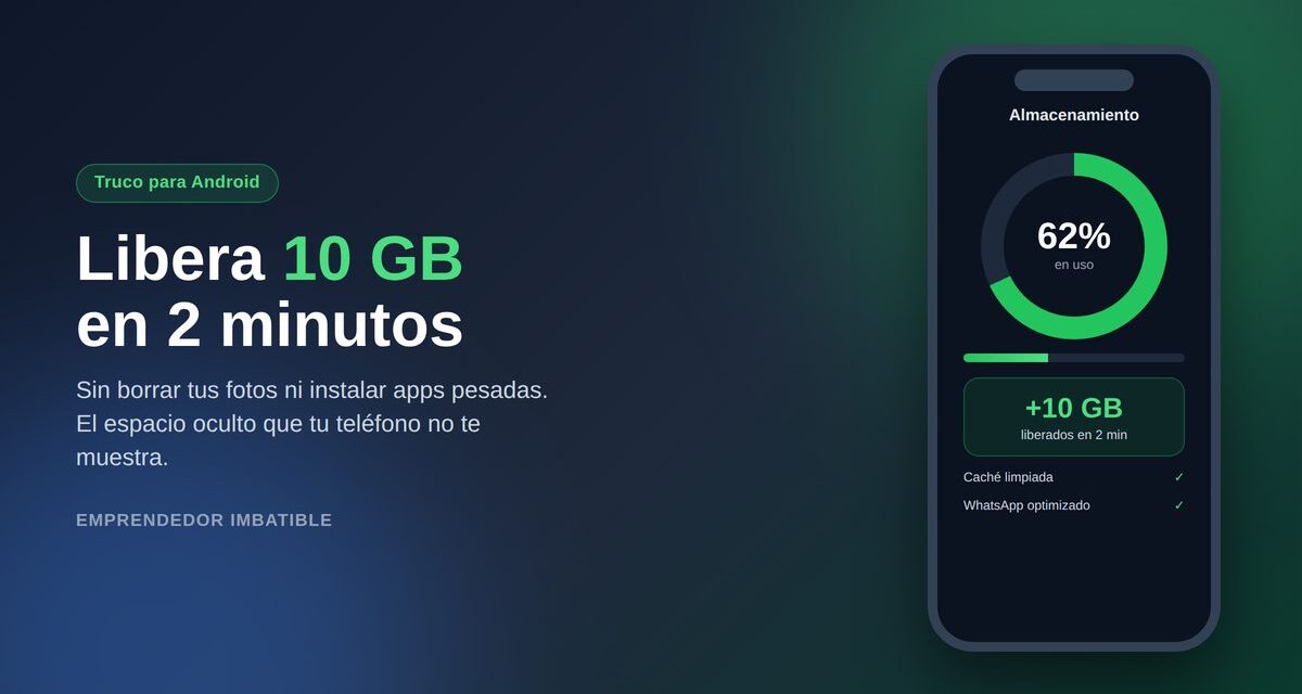 El Truco Oculto de Android que Libera 10 GB en 2 Minutos