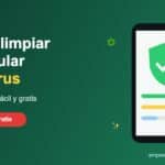 Cómo se Puede Limpiar un Celular con Virus Rápido en 5 Pasos