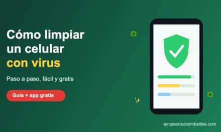 Cómo se Puede Limpiar un Celular con Virus Rápido en 5 Pasos