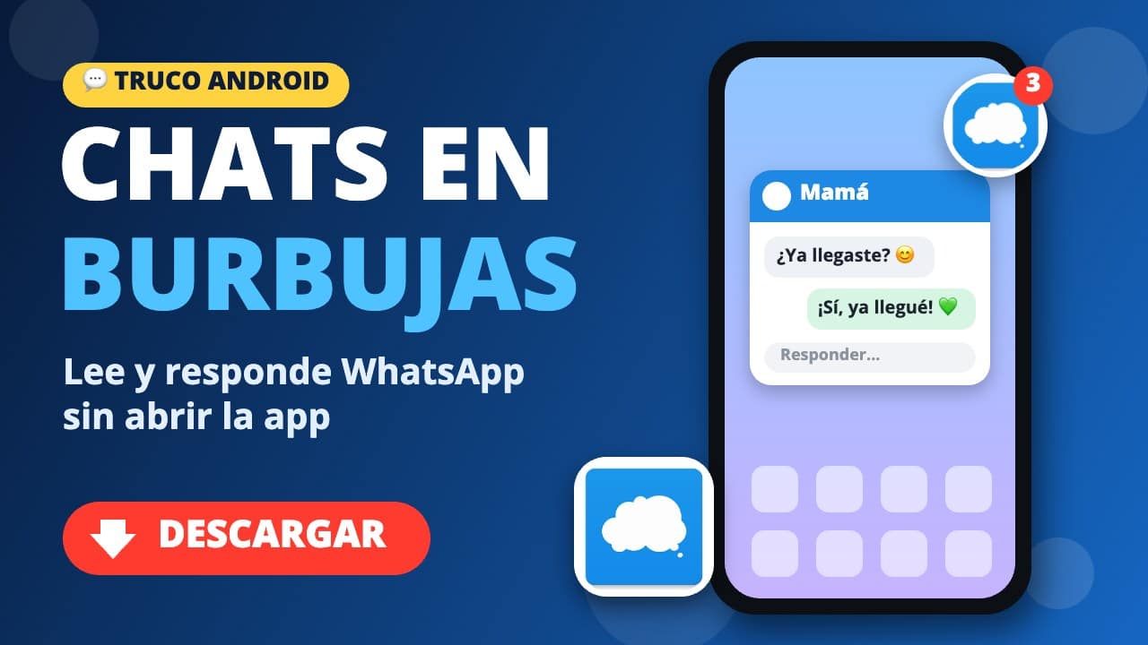 Cómo poner los chats en burbujas en tu celular Android