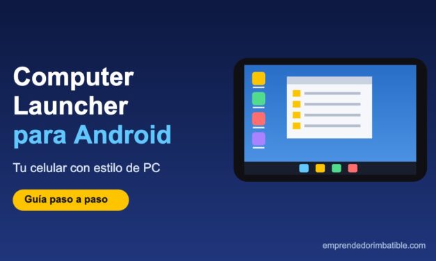 Computer Launcher para Android: Convierte tu Celular en una PC en 2 Minutos
